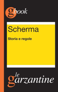 Title: Scherma. Storia e regole, Author: Archie Hahn & the Juicy Fruits