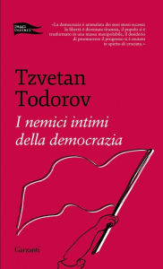 Title: I nemici intimi della democrazia, Author: Tzvetan Todorov