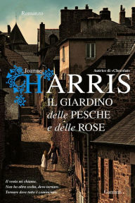 Title: Il giardino delle pesche e delle rose: La trilogia di Chocolat, Author: Joanne Harris