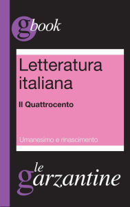 Title: Letteratura italiana. Il Quattrocento. Umanesimo e Rinascimento, Author: Redazioni Garzanti