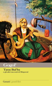 Title: Taras Bul'ba e gli altri racconti di Mirgorod, Author: Nikolaj Vasil'evic Gogol'