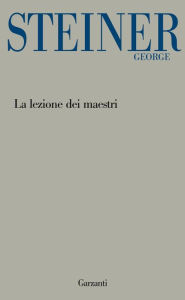 Title: La lezione dei maestri (Lessons of the Masters), Author: George Steiner