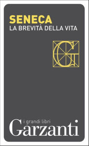 Title: La brevità della vita, Author: Lucio Anneo Seneca