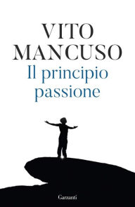 Title: Il principio passione, Author: Vito Mancuso