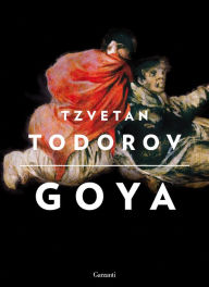 Title: Goya, Author: Tzvetan Todorov
