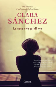 Title: Le cose che sai di me, Author: Clara Sanchez