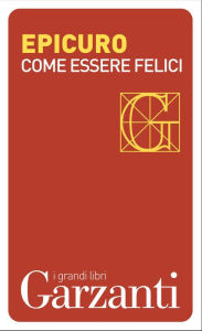 Title: Come essere felici, Author: Epicuro