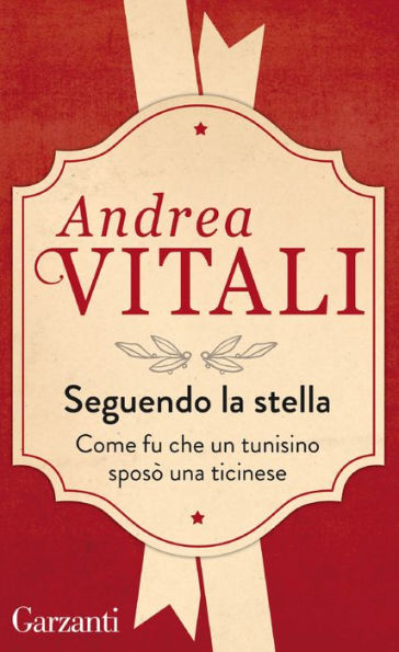 Seguendo la stella: Come fu che un tunisino sposò una ticinese