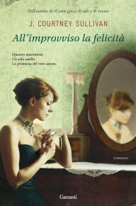 Title: All'improvviso la felicità, Author: Courtney J. Sullivan