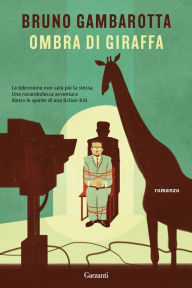 Title: Ombra di Giraffa, Author: Bruno Gambarotta