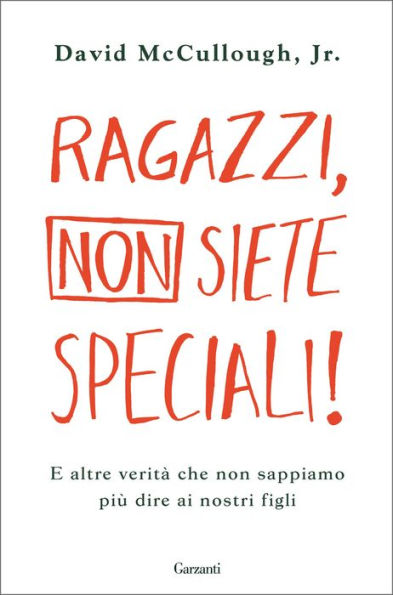 Ragazzi, non siete speciali!: E altre verità che non sappiamo più dire ai nostri figli (You Are Not Special)