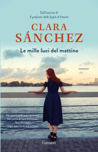 Title: Le mille luci del mattino, Author: Clara Sanchez