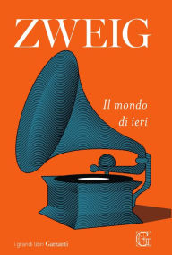 Title: Il mondo di ieri, Author: Stefan Zweig