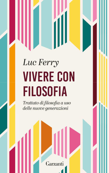 Vivere con filosofia: Trattato di filosofia a uso delle giovani generazioni