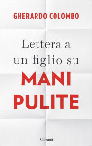 Title: Lettera a un figlio su Mani Pulite, Author: Gherardo Colombo