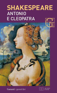 Title: Antonio e Cleopatra. Con testo a fronte, Author: William Shakespeare