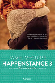 Title: Un'incredibile follia: Happenstance #3, Author: Jamie McGuire