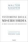 Testimone della misericordia: Il mio viaggio con Francesco