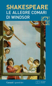 Title: Le allegre comari di Windsor. Con testo a fronte, Author: William Shakespeare