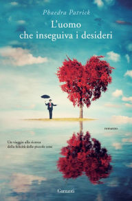 Title: L'uomo che inseguiva i desideri, Author: Phaedra Patrick