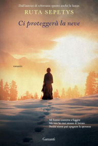 Title: Ci proteggerà la neve, Author: Ruta Sepetys