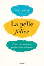 La pelle felice: Cos'è, cosa la nutre e perché ci dice chi siamo