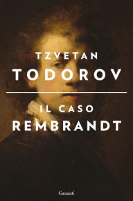 Title: Il caso Rembrandt, Author: Tzvetan Todorov