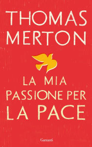 Title: La mia passione per la pace, Author: Thomas Merton