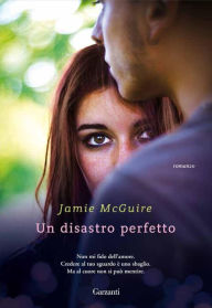 Title: Un disastro perfetto: La serie di Uno splendido disastro, Author: Jamie McGuire