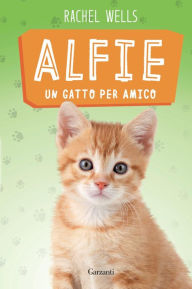 Title: Alfie un gatto per amico, Author: Rachel Wells