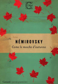 Title: Come le mosche d'autunno, Author: Irène Némirovsky