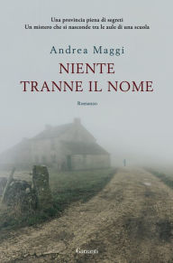 Title: Niente tranne il nome, Author: Andrea Maggi