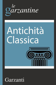 Title: Antichità classica: le garzantine, Author: AA.VV.