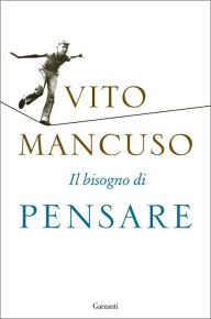 Title: Il bisogno di pensare, Author: Vito Mancuso