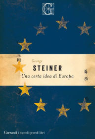 Title: Una certa idea di Europa, Author: George Steiner