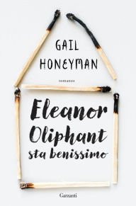 Title: Eleanor Oliphant sta benissimo (Eleanor Oliphant Is Completely Fine), Author: Gail Honeyman