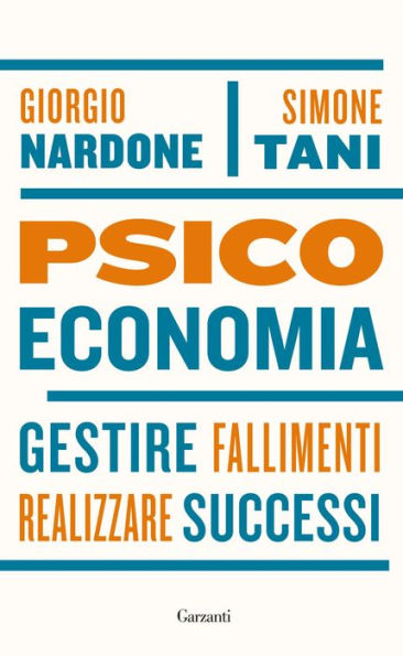 Psicoeconomia: Gestire fallimenti, realizzare successi