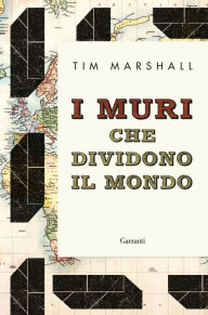 Title: I muri che dividono il mondo, Author: Tim Marshall