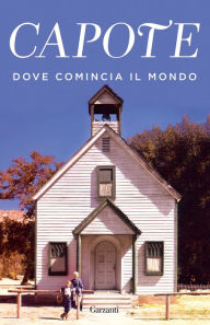 Title: Dove comincia il mondo, Author: Truman Capote