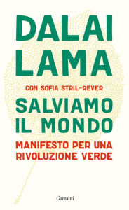 Title: Salviamo il mondo: Manifesto per una rivoluzione verde, Author: Dalai Lama