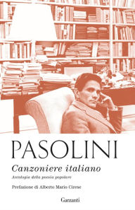 Title: Canzoniere italiano: Antologia della poesia popolare, Author: Pier Paolo Pasolini