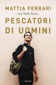 Title: Pescatori di uomini, Author: Mattia Ferrari