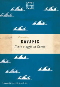 Title: Il mio viaggio in Grecia, Author: Costantino Kavafis