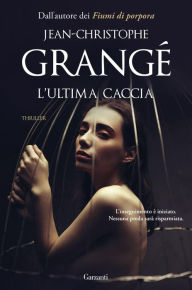 Title: L'ultima caccia, Author: Jean-Christophe Grangé