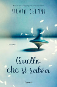 Title: Quello che si salva, Author: Silvia Celani