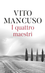 Title: I quattro maestri, Author: Vito Mancuso