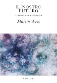 Title: Il nostro futuro, Author: Martin Rees