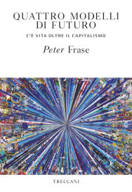 Title: Quattro modelli di futuro, Author: Peter Frase