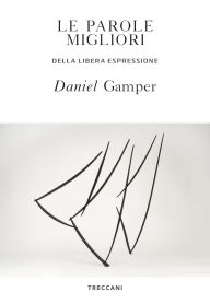 Title: Le parole migliori: della libera espressione, Author: Gamper Daniel