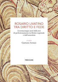 Title: Rosario Livatino tra diritto e fede: A trentacinque anni dalla tesi di perfezionamento in Diritto regionale e dall'assassinio, Author: Gaetano Armao
